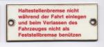 Resopal-Schild "Haltestellenbremse nicht während der Fahrt..."